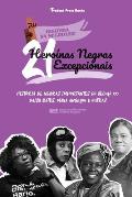 21 Hero?nas Negras Excepcionais: Hist?ria de Negras Importantes do S?culo XX: Daisy Bates, Maya Angelou e outras (Livro biogr?fico para Jovens e Adult