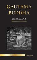 Gautama Buddha: The Biography - The Life, Teachings, Path and Wisdom of The Awakened One (Buddhism)
