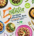 5-Zutaten-Kochbuch auf pflanzlicher Basis: 76 proteinreiche, einfache und k?stliche Rezepte (f?r Veganer und Vegetarier)