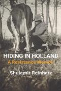 Hiding in Holland: A Resistance Memoir