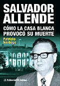 Salvador Allende Como la Casa Blanca provoco su Muerte