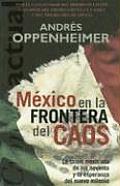Mexico En la Frontera del Caos La Crisis Mexicana de los Noventa y la Esperanza del Nuevo Milenio