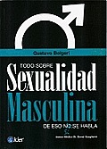 Todo sobre sexualidad masculina/ All About Men's Sexuality
