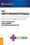 La Anti-Productividad: Asi como estamos funcionando no est? funcionando