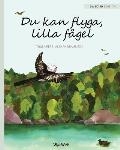 Du kan flyga, lilla f?gel: You Can Fly, Little Bird, Swedish edition