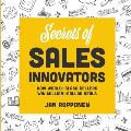 Secrets of Sales Innovators: How World-Class Sellers Win Million-Dollar Deals