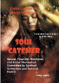 Soul Catcher: Sexual, Financial, Emotional and Social Misconduct Committed by Spiritual Authorities and Survival from It