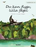 Du kan flyga, lilla f?gel: You Can Fly, Little Bird, Swedish edition