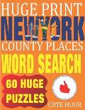 Huge Print New York County Places Word Search: 60 Word Searches Extra Large Print to Challenge Your Brain featuring New York State Place Names