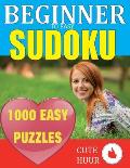 1000 Sudoku Beginner to Easy Puzzles: Lower Your Brain Age, Improve Your Memory & Improve Mindfulness - Easy Sudoku Puzzles and Solutions For Absolute