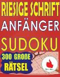 Riesige Schrift Anf?nger Sudoku: 300 einfache Puzzles f?r Anf?nger mit sehr gro?em Druck - 2 Puzzles pro Seite - 216 x 279 mm, ca. DIN A4 Buch
