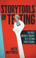 Storytools of Testing: How To Get Your Voice Heard And Become Highly Valued Software Testing Professional