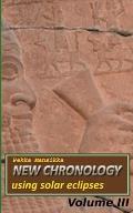 New chronology using solar eclipses, Volume III