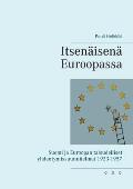 Itsen?isen? Euroopassa: Suomi ja Euroopan taloudelliset yhdentymissuunnitelmat 1923-1957