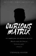 Curious Matrix: Questions I always wanted to ask