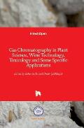 Gas Chromatography in Plant Science, Wine Technology, Toxicology and Some Specific Applications