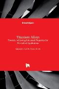 Titanium Alloys: Towards Achieving Enhanced Properties for Diversified Applications