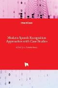 Modern Speech Recognition: Approaches with Case Studies