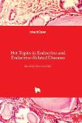 Hot Topics in Endocrine and Endocrine-Related Diseases