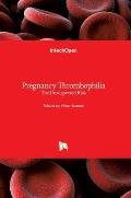 Pregnancy Thrombophilia: The Unsuspected Risk