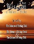 Wisdom of Wallace D Wattles The Science of Getting Rich the Science of Being Great & the Science of Being Well