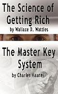 Science of Getting Rich by Wallace D Wattles & the Master Key System by Charles Haanel