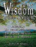 Wisdom of Wallace D Wattles II Including The Purpose Driven Life the Law of Attraction & the Law of Opulence