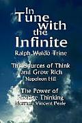 In Tune with the Infinite the Sources of Think & Grow Rich by Napoleon Hill & the Power of Positive Thinking by Norman Vincent Peale
