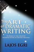 Art Of Dramatic Writing Its Basis In The Creative Interpretation Of Human Motives