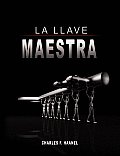 La Llave Maestra / The Master Key System by Charles F. Haanel