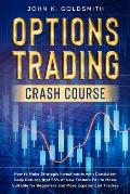 Options Trading crash course: How to Make Strategic Investments with Consistent Daily Returns that 95% of New Traders Fail to Make. Suitable for Beg