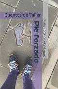 Pie forzado: Cuentos de Taller