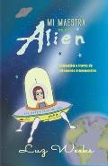 Mi maestra es un alien: Educaci?n a trav?s de relaciones intencionales