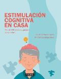 Estimulaci?n Cognitiva en Casa: M?s de 250 ejercicios guiados para adultos