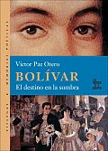 Bolivar, El Destino En La Sombra