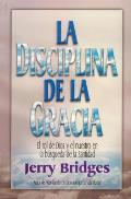 La Disciplina de la Gracia = The Discipline of Grace