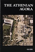 Athenian Agora A Guide to the Excavations & Museum