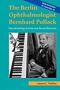 The Berlin ophthalmologist Bernhard Pollack: Neurohistology scholar and devout musician