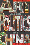 Art and Politics in China, 1949-1984