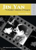 Jin Yan: The Rudolph Valentino of Shanghai (with DVD of the Peach Girl) [With The Peach Girl DVD]