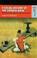 Social History of the Chinese Book Books & Literati Culture in Late Imperial China