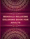 Mandala Relaxing coloring book for adults: Adult Coloring Book The Art of Mandala: Stress, Relieving Mandala Designs for Adults Relaxation