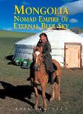 Mongolia Nomad Empire of the Eternal Blue Sky