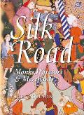 Silk Road Monks Warriors & Merchants on the Silk Road