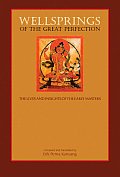 Wellsprings of the Great Perfection The Lives & Insights of the Early Masters in the Dzogchen Lineage