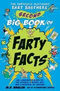The Fantastic Flatulent Fart Brothers Second Big Book of Farty Facts An Illustrated Guide to the Science History Art & Literature of Farting U