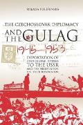 Czechoslovak Diplomacy and the Gulag: Deportation of Czechoslovak Citizens to the USSR and the Negotiation for Their Repatriation, 1945-1953