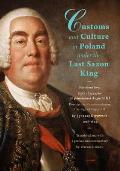 Customs and Culture in Poland Under the Last Saxon King: Selections from Opis Obyczaj?w Za Panowania Augusta III by Father Jedrzej Kitowicz, 1728-1804