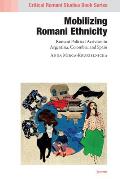 Mobilizing Romani Ethnicity: Romani Political Activism in Argentina, Colombia and Spain