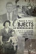 Objects of Remembrance: A Memoir of American Opportunities and Viennese Dreams